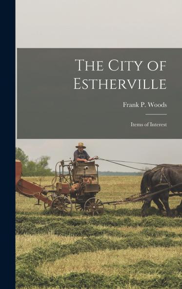 The City of Estherville ; Items of Interest