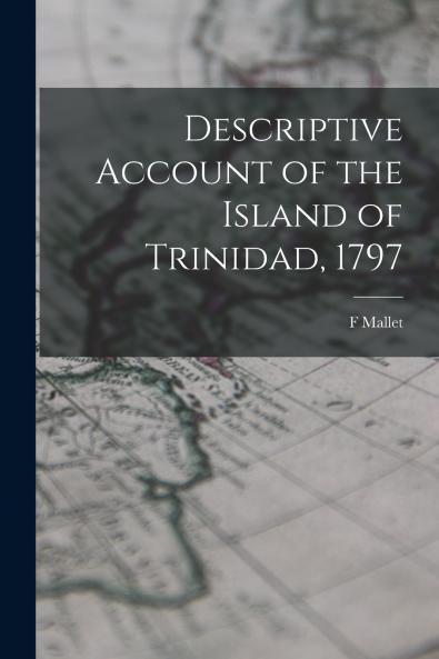 Descriptive Account of the Island of Trinidad 1797