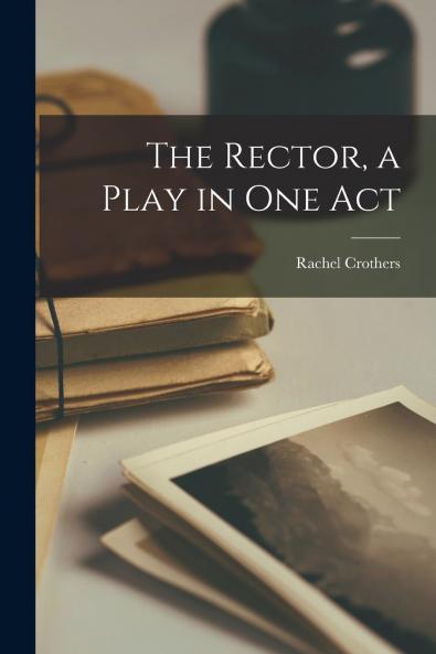 The Rector a Play in one Act