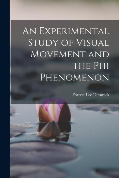 An Experimental Study of Visual Movement and the phi Phenomenon