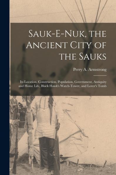 Sauk-e-nuk the Ancient City of the Sauks