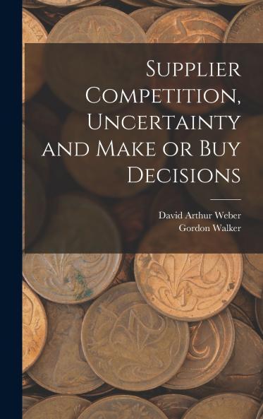 Supplier Competition Uncertainty and Make or buy Decisions