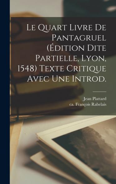 Le quart livre de Pantagruel (édition dite partielle Lyon 1548) texte critique avec une introd.
