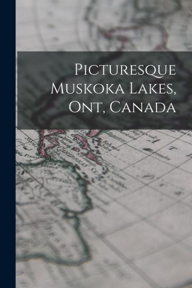 Picturesque Muskoka Lakes Ont Canada