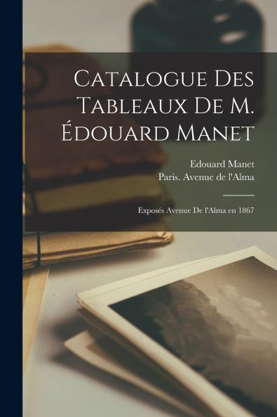 Catalogue des tableaux de M. ��douard Manet