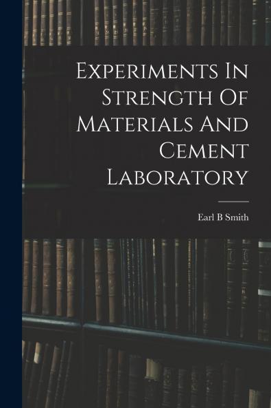 Experiments In Strength Of Materials And Cement Laboratory