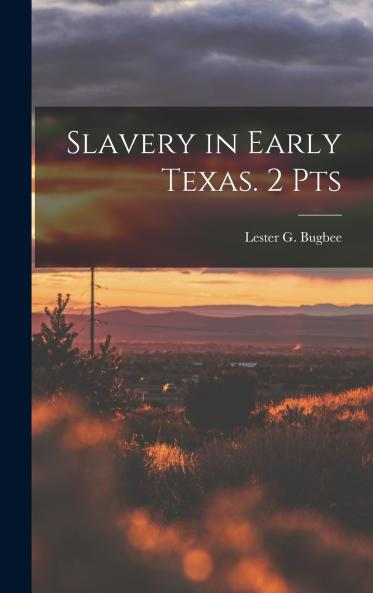 Slavery in Early Texas. 2 Pts