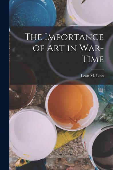 The Importance of Art in War-Time