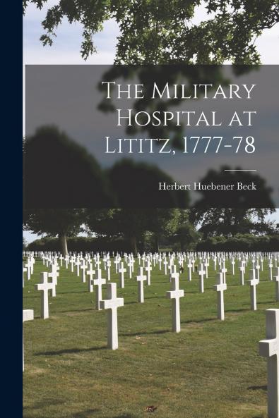 The Military Hospital at Lititz 1777-78
