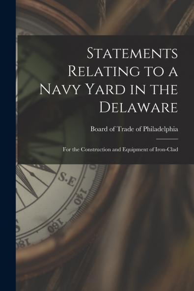 Statements Relating to a Navy Yard in the Delaware