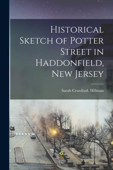 Historical Sketch of Potter Street in Haddonfield New Jersey