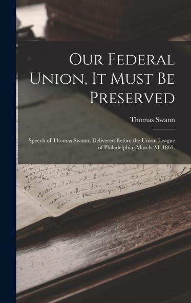 Our Federal Union it Must be Preserved