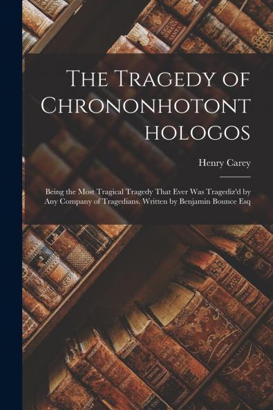 The Tragedy of Chrononhotonthologos