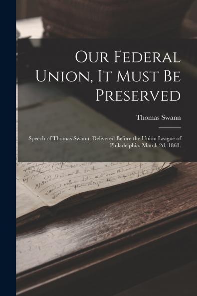 Our Federal Union it Must be Preserved