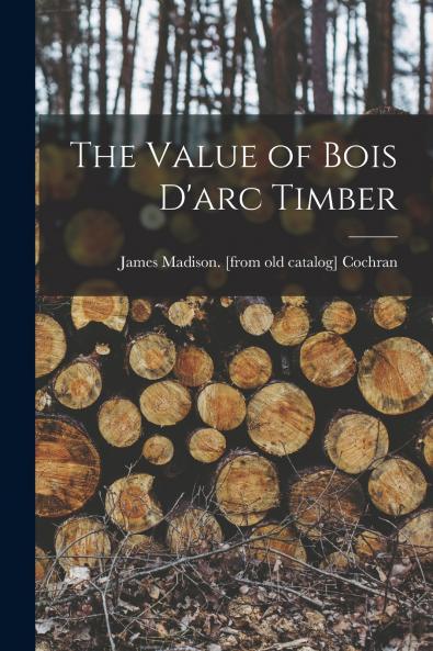 The Value of Bois D'arc Timber