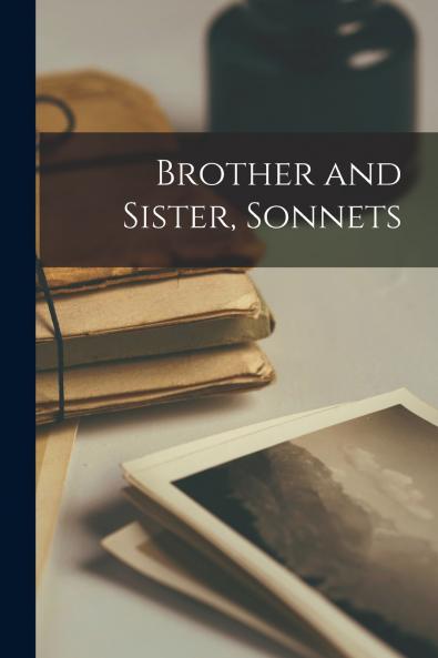Brother and Sister Sonnets