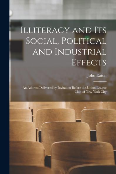 Illiteracy and its Social Political and Industrial Effects