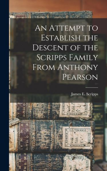 An Attempt to Establish the Descent of the Scripps Family From Anthony Pearson