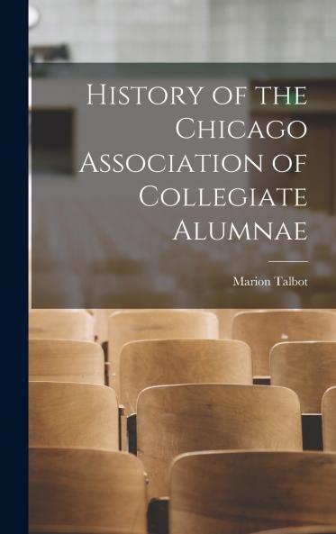 History of the Chicago Association of Collegiate Alumnae