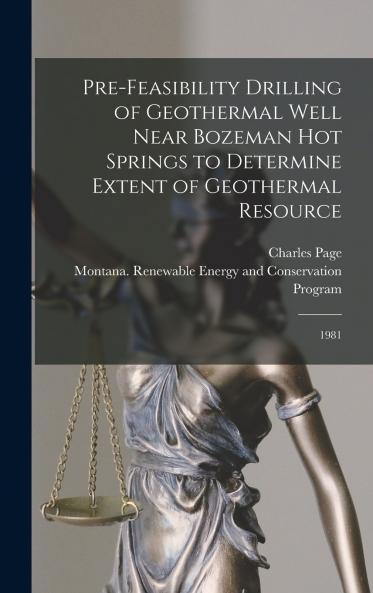 Pre-feasibility Drilling of Geothermal Well Near Bozeman Hot Springs to Determine Extent of Geothermal Resource