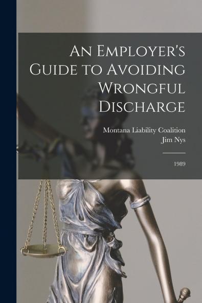 An Employer's Guide to Avoiding Wrongful Discharge