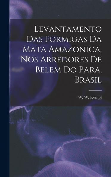 Levantamento das Formigas da Mata Amazonica nos Arredores de Belem do Para Brasil