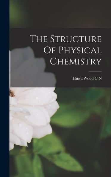 The Structure Of Physical Chemistry