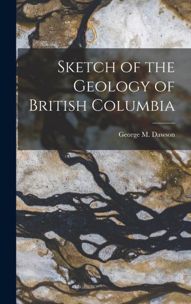 Sketch of the Geology of British Columbia