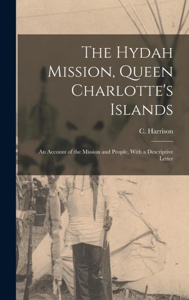 The Hydah Mission Queen Charlotte's Islands