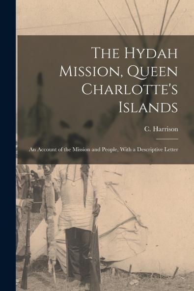The Hydah Mission Queen Charlotte's Islands