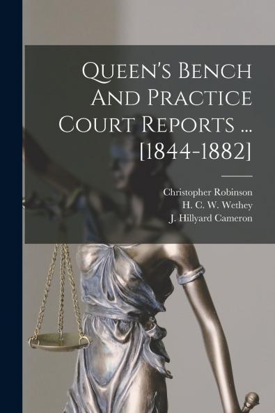 Queen's Bench And Practice Court Reports ... [1844-1882]