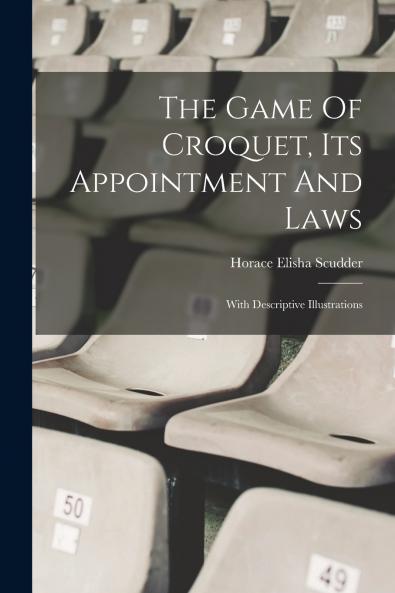 The Game Of Croquet Its Appointment And Laws