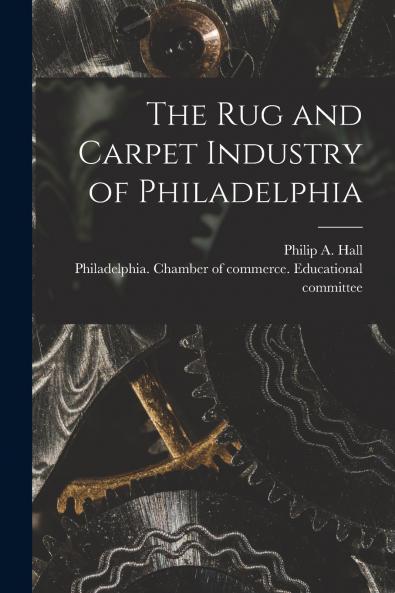 The Rug and Carpet Industry of Philadelphia