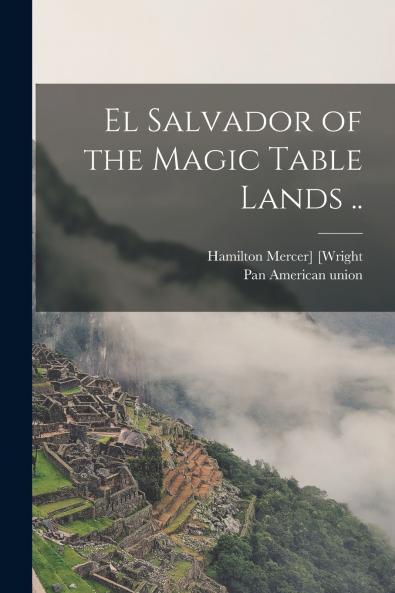 El Salvador of the Magic Table Lands ..