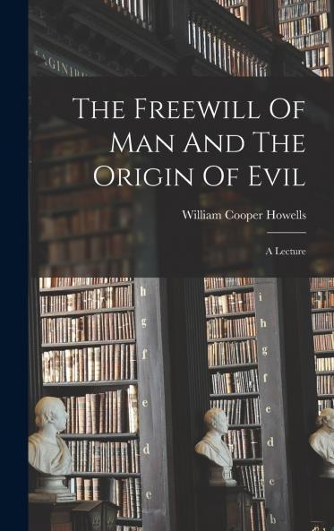 The Freewill Of Man And The Origin Of Evil