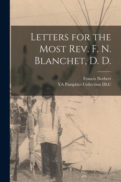 Letters for the Most Rev. F. N. Blanchet D. D.
