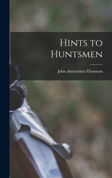 Hints to Huntsmen