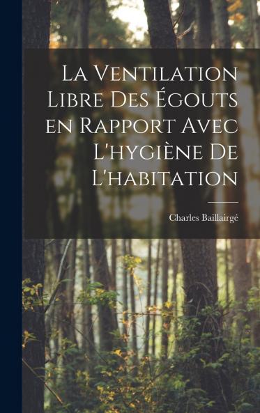 La ventilation libre des ��gouts en rapport avec l'hygi��ne de l'habitation