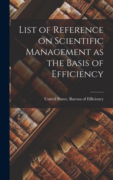 List of Reference on Scientific Management as the Basis of Efficiency
