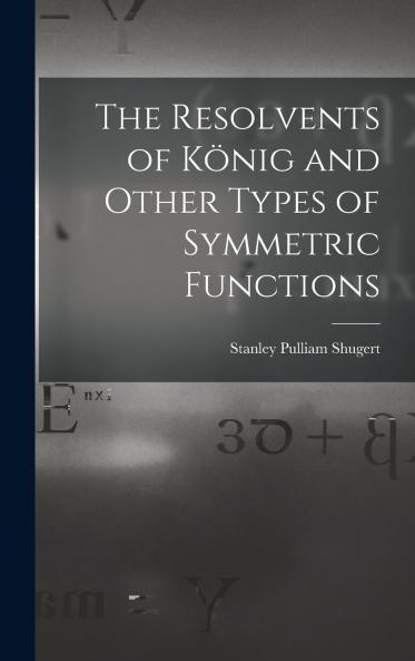 The Resolvents of K��nig and Other Types of Symmetric Functions