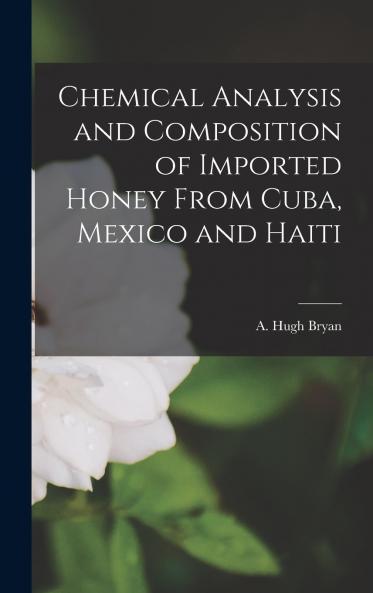 Chemical Analysis and Composition of Imported Honey From Cuba Mexico and Haiti
