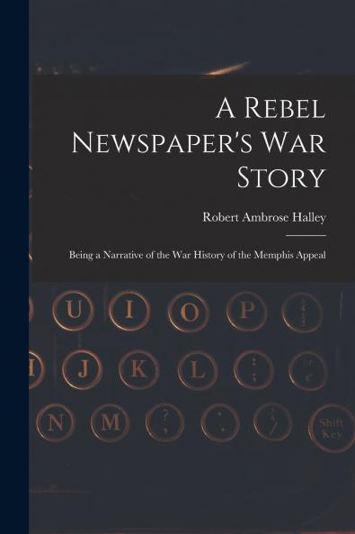 A Rebel Newspaper's War Story