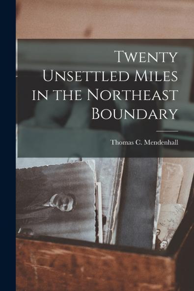 Twenty Unsettled Miles in the Northeast Boundary
