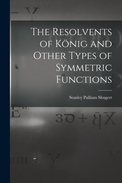 The Resolvents of K��nig and Other Types of Symmetric Functions