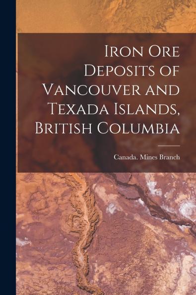 Iron ore Deposits of Vancouver and Texada Islands British Columbia