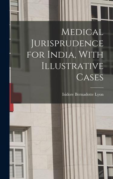 Medical Jurisprudence for India With Illustrative Cases