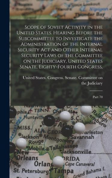 Scope of Soviet Activity in the United States. Hearing Before the Subcommittee to Investigate the Administration of the Internal Security Act and Other Internal Security Laws of the Committee on the Judiciary United States Senate Eighty-fourth Congress
