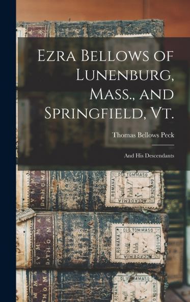 Ezra Bellows of Lunenburg Mass. and Springfield Vt.