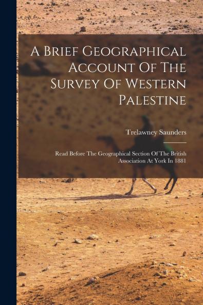 A Brief Geographical Account Of The Survey Of Western Palestine