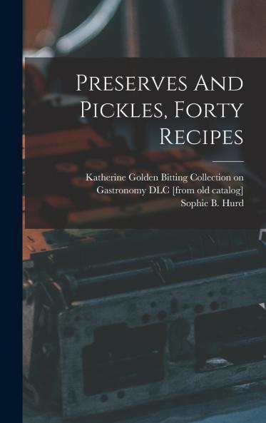Preserves And Pickles Forty Recipes